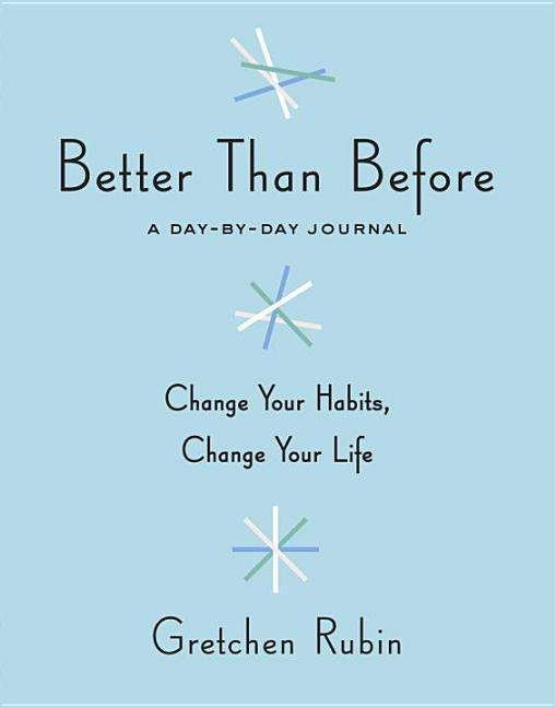 Cover for Gretchen Rubin · Better Than Before: a Day-by-day Journal (N/A) (2015)