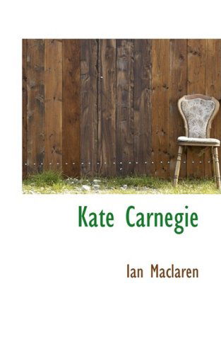 Kate Carnegie - Ian Maclaren - Książki - BiblioLife - 9780559358296 - 15 października 2008