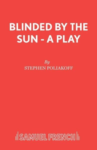 Cover for Stephen Poliakoff · Blinded by the Sun - Acting Edition S. (Paperback Bog) (2001)