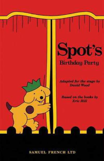 Spot's Birthday Party - French's Acting Edition S. - Eric Hill - Kirjat - Samuel French Ltd - 9780573051296 - torstai 23. toukokuuta 2002