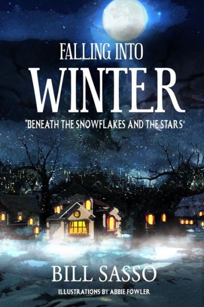 Cover for Bill Sasso · Falling Into Winter: Beneath The Snowflakes And the Stars (Paperback Book) (2021)