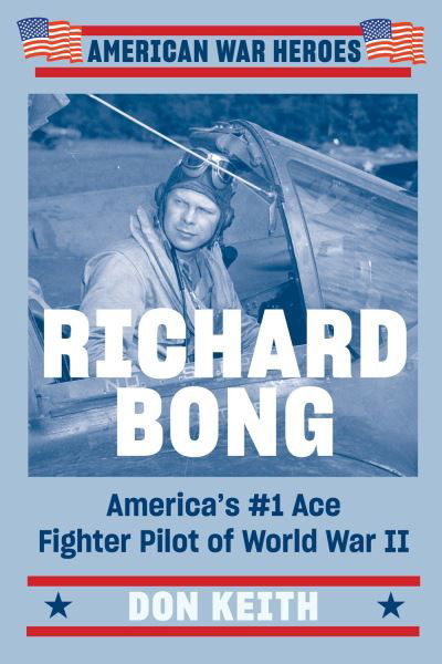 Cover for Don Keith · Richard Bong: America's #1 Ace Fighter Pilot of World War II (Paperback Book) (2023)