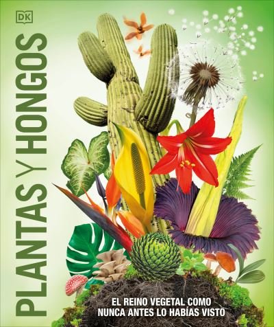 Plantas y Hongos (Knowledge Encyclopedia Plants and Fungi!) - Dk - Books - Dorling Kindersley Publishing, Incorpora - 9780593848296 - October 29, 2024