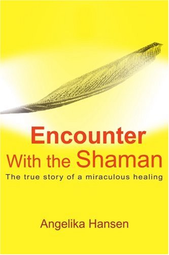 Cover for Angelika Hansen · Encounter with the Shaman: the True Story of a Miraculous Healing (Paperback Book) (2001)