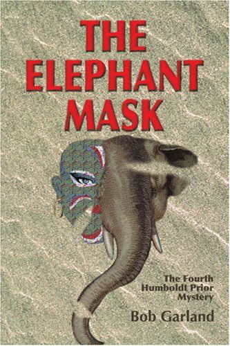 Cover for Bob Garland · The Elephant Mask: the Fourth Humboldt Prior Mystery (Taschenbuch) (2004)