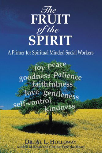 Cover for Al Holloway · The Fruit of the Spirit: a Primer for Spiritual Minded Social Workers (Hardcover Book) (2008)