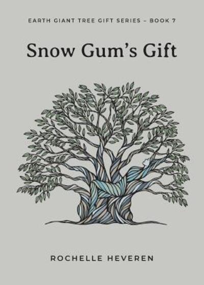 Cover for Rochelle Heveren · Snow Gum's Gift - Earth Giant Tree Gift (Paperback Book) (2019)