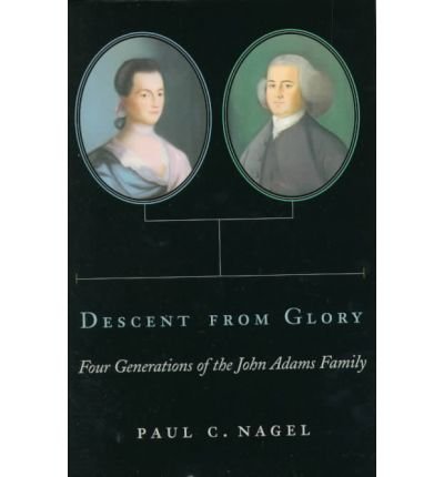 Descent from Glory: Four Generations of the John Adams Family - Paul C. Nagel - Bücher - Harvard University Press - 9780674198296 - 15. April 1999