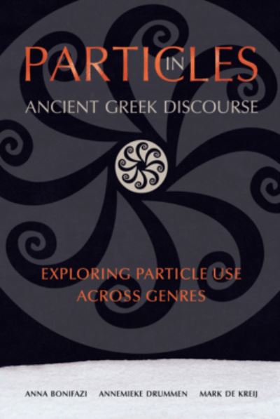 Cover for Anna Bonifazi · Particles in Ancient Greek Discourse: Exploring Particle Use across Genres - Hellenic Studies Series (Paperback Book) (2021)