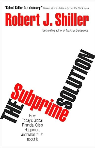 Cover for Robert J. Shiller · The Subprime Solution: How Today's Global Financial Crisis Happened, and What to Do about It (Innbunden bok) (2008)
