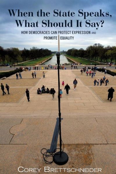 When the State Speaks, What Should It Say?: How Democracies Can Protect Expression and Promote Equality - Corey Brettschneider - Books - Princeton University Press - 9780691171296 - May 31, 2016