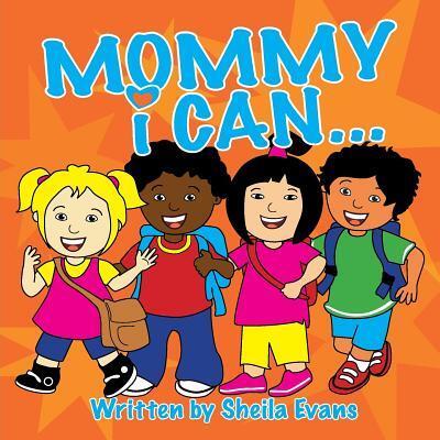 Cover for Sheila Evans · Mommy I Can... (Buch) (2018)