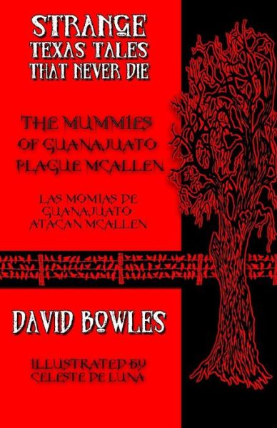 The Mummies of Guanajuato Plague Mcallen (Strange Texas Tales That Never Die) (Volume 12) - David Bowles - Książki - Overlooked Books - 9780692286296 - 2 września 2014