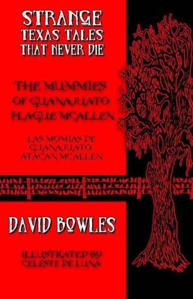 Cover for David Bowles · The Mummies of Guanajuato Plague Mcallen (Strange Texas Tales That Never Die) (Volume 12) (Paperback Book) (2014)