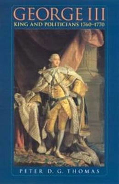 Cover for Peter Thomas · George III: King and Politicians 1760–1770 (Paperback Book) (2002)