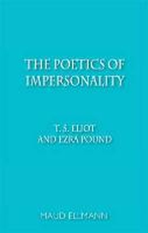 Cover for Maud Ellmann · The Poetics of Impersonality: T. S. Eliot and Ezra Pound (Paperback Book) (2013)