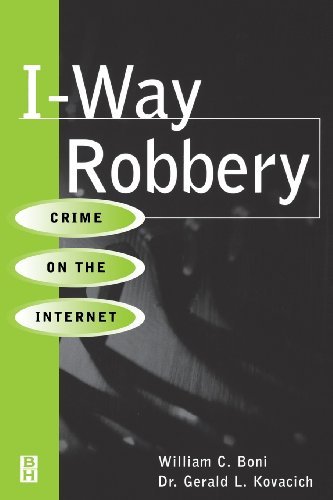 Cover for Boni, William C. (Director, Information Security for Motorola Corporation. He has worked as the Director of Information Protection Practices for Amgen; as a U.S. Army counterintelligence officer; federal agent and investigator; and a security consultant f · I-Way Robbery: Crime on the Internet (Paperback Book) (1999)