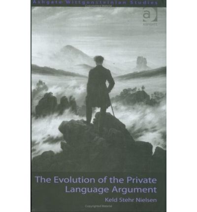 Cover for Keld Stehr Nielsen · The Evolution of the Private Language Argument - Ashgate Wittgensteinian Studies (Innbunden bok) [New edition] (2008)