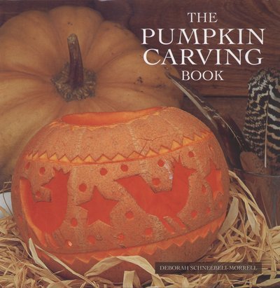 Cover for Deborah Schneebeli-morrell · The Pumpkin Carving Book (Hardcover Book) (2013)