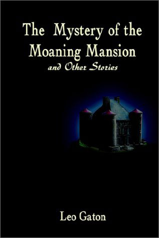 Cover for Leo Gaton · The Mystery of the Moaning Mansion and Other Stories (Paperback Bog) [1st edition] (2002)