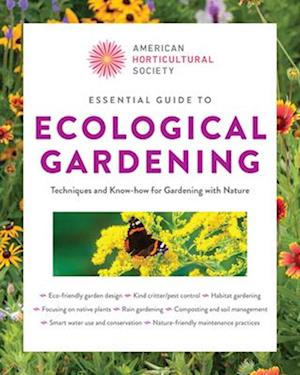 Cover for American Horticultural Society · American Horticultural Society Essential Guide to Ecological Gardening: Techniques and Know-How for Gardening with Nature - American Horticultural Society (Paperback Book) (2026)