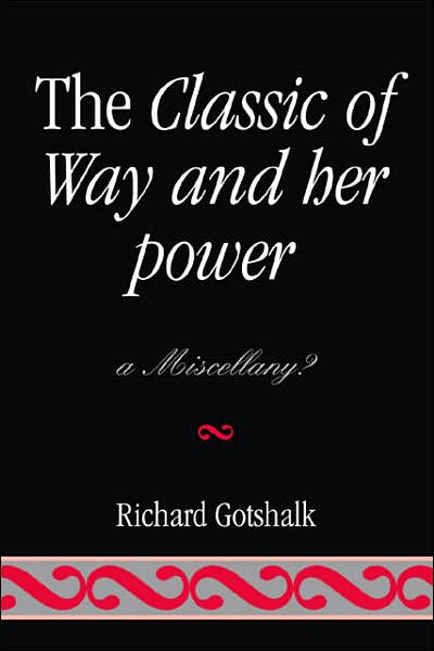The Classic of Way and her Power: a Miscellany? - Richard Gotshalk - Books - University Press of America - 9780761838296 - July 27, 2007