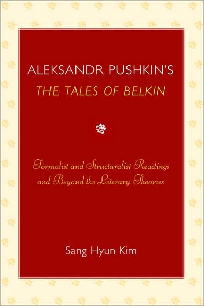 Cover for Sang Hyun Kim · Aleksandr Pushkin's 'The Tales of Belkin': Formalist and Structuralist Readings and Beyond the Literary Theories (Paperback Book) (2008)