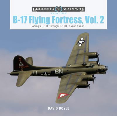 Cover for David Doyle · B-17 Flying Fortress, Vol. 2: Boeing's B-17E through B-17H in World War II - Legends of Warfare: Aviation (Hardcover Book) (2021)