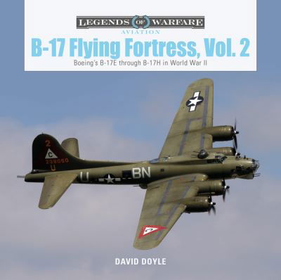 Cover for David Doyle · B-17 Flying Fortress, Vol. 2: Boeing's B-17E through B-17H in World War II - Legends of Warfare: Aviation (Hardcover bog) (2021)