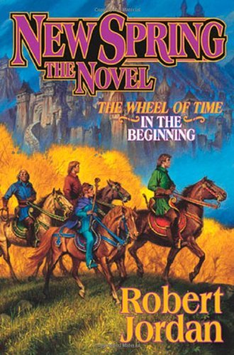 Cover for Robert Jordan · New Spring: The Novel - Wheel of Time (Gebundenes Buch) (2004)