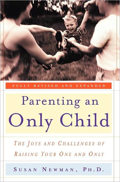 Cover for Susan Newman · Parenting an Only Child: The Joys and Challenges of Raising Your One and Only (Paperback Book) (2001)