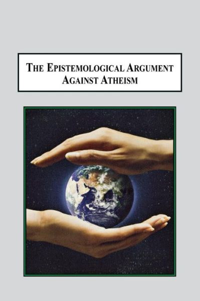 Cover for Hugo Meynell · The Epistemological Argument Against Atheism: Why a Knowledge of God is Implied in Everything We Know (Paperback Book) (2012)