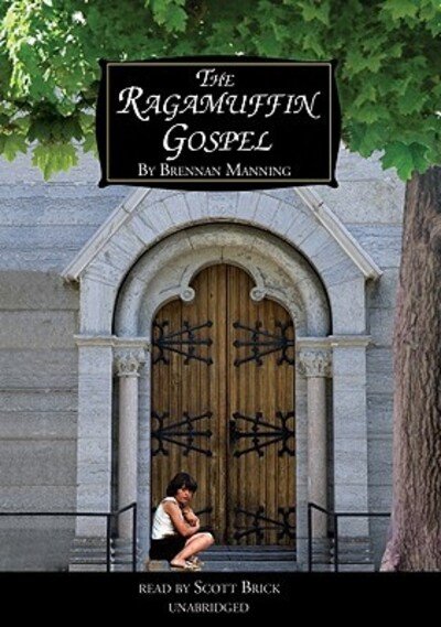 Cover for Brennan Manning · The Ragamuffin Gospel: Good News for the Bedraggled, Beat-up, and Burnt out (Audiobook (CD)) [Unabridged edition] (2006)