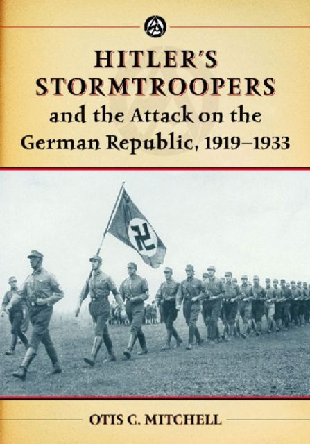 Cover for Otis C. Mitchell · Hitler's Stormtroopers and the Attack on the German Republic, 1919-1933 (Paperback Book) (2013)