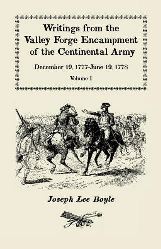 Cover for Joseph Lee Boyle · Writings from the Valley Forge Encampment of the Continental Army, December 19, 1777-june 19, 1778, Vol. 1, &quot;A Degree of Patience Which Will Ever Astonish the Better Part of Mankind&quot; (Pocketbok) (2009)