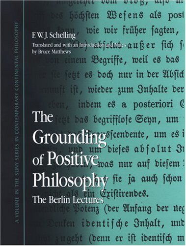 Cover for Friedrich Wilhelm Joseph Von Schelling · The Grounding of Positive Philosophy: the Berlin Lectures (Suny Series in Contemporary Continental Philosophy) (Hardcover Book) (2007)