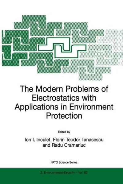 The Modern Problems of Electrostatics with Applications in Environment Protection - Nato Science Partnership Subseries: 2 - Ion I Inculet - Books - Springer - 9780792359296 - September 30, 1999