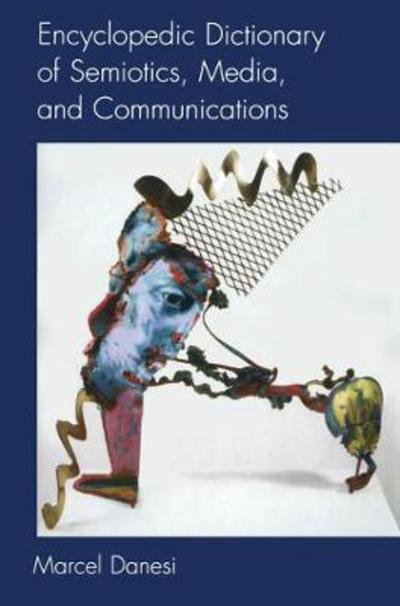Cover for Marcel Danesi · Encyclopedic Dictionary of Semiotics, Media, and Communication - Toronto Studies in Semiotics and Communication (Taschenbuch) (2000)