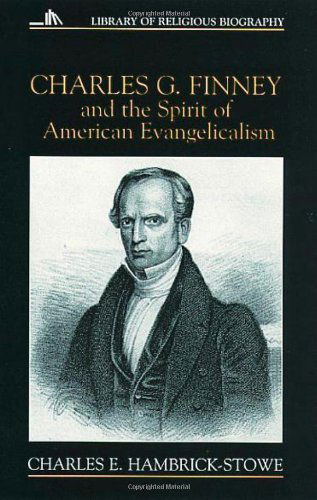 Cover for Mr. Charles E. Hambrick-stowe · Charles G. Finney and the Spirit of American Evangelicalism (Library of Religious Biography) (Paperback Book) (1996)