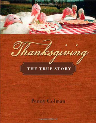 Cover for Penny Colman · Thanksgiving: the True Story (Hardcover Book) [First edition] (2008)