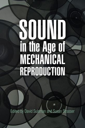 Cover for David Suisman · Sound in the Age of Mechanical Reproduction - Hagley Perspectives on Business and Culture (Paperback Book) (2012)