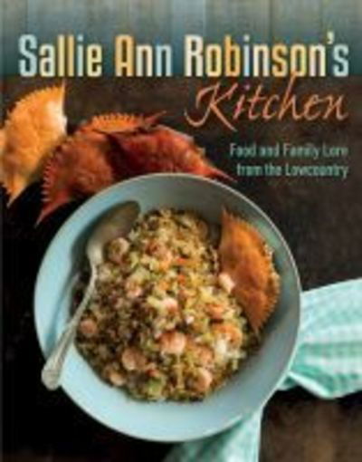 Cover for Sallie Ann Robinson · Sallie Ann Robinson's Kitchen: Food and Family Lore from the Lowcountry (Hardcover Book) (2019)