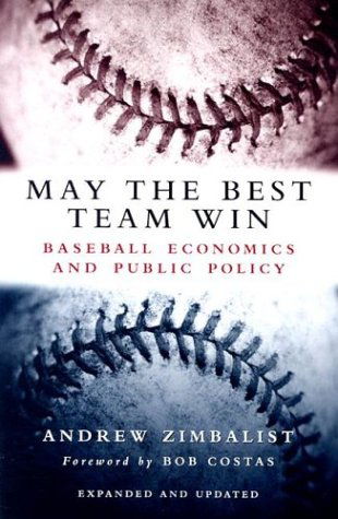 Cover for Andrew Zimbalist · May the Best Team Win: Baseball Economics and Public Policy (Paperback Bog) [Exp Upd edition] (2004)