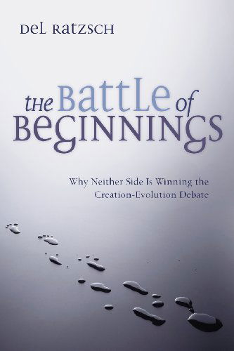 Cover for Del Ratzsch · The Battle of Beginnings: Why Neither Side is Winning the Creation-evolution Debate (Taschenbuch) (1996)