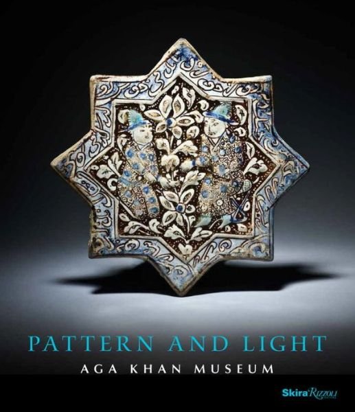 Cover for Aga Khan · Pattern and Light: The Aga Khan Museum (Hardcover Book) (2014)
