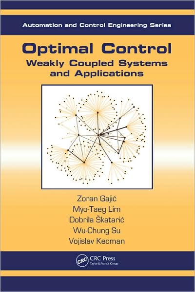 Cover for Gajic, Zoran (Rutgers University, Piscataway, New Jersey, USA) · Optimal Control: Weakly Coupled Systems and Applications - Automation and Control Engineering (Innbunden bok) (2008)