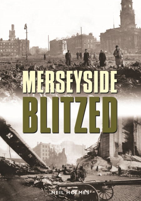 Cover for Neil Holmes · Merseyside Blitzed (Hardcover Book) (2012)