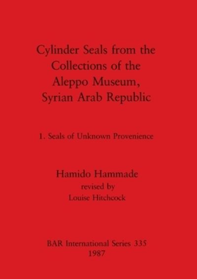 Cylinder seals from the collections of the Aleppo Museum, Syrian Arab Republic - Hamido Hammade - Outro - B.A.R. - 9780860544296 - 31 de dezembro de 1987