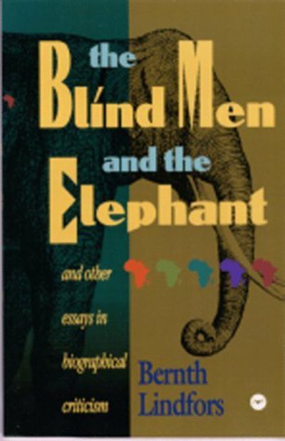 Cover for Bernth Lindfors · The Blind Men And The Elephant: And Other Essays in Biographical Criticism (Paperback Book) [2nd edition] (1999)