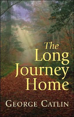 Cover for George Catlin · Long Journey Home (Paperback Book) (2008)